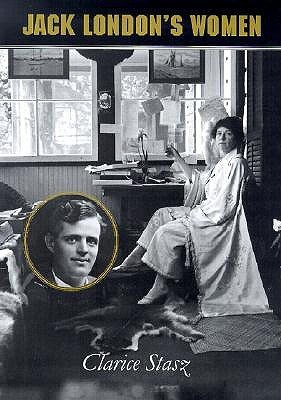 Jack London's Women book by Clarice Stasz