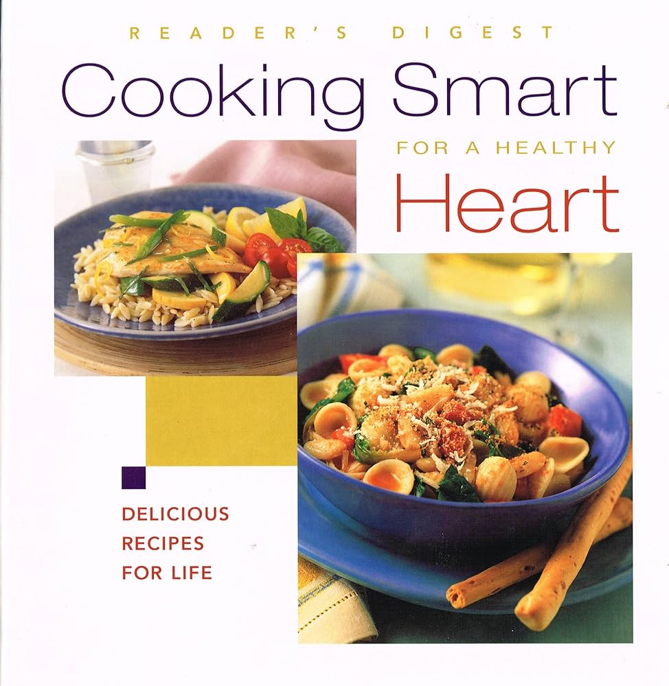 Reader's Digest Cooking Smart for a Healthy Heart (Delicious Recipes for Life)