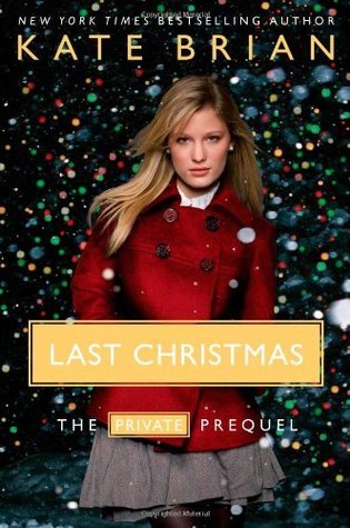 Last Christmas: A Private Christmas book by Kate Brian