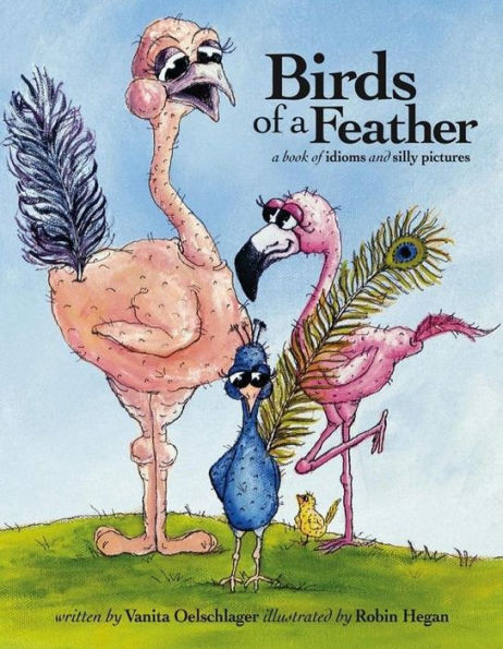 Birds of a Feather : A Book of Idioms and Silly Pictures