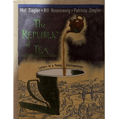 The Republic of Tea : Letters to a Young Zentrepeneur