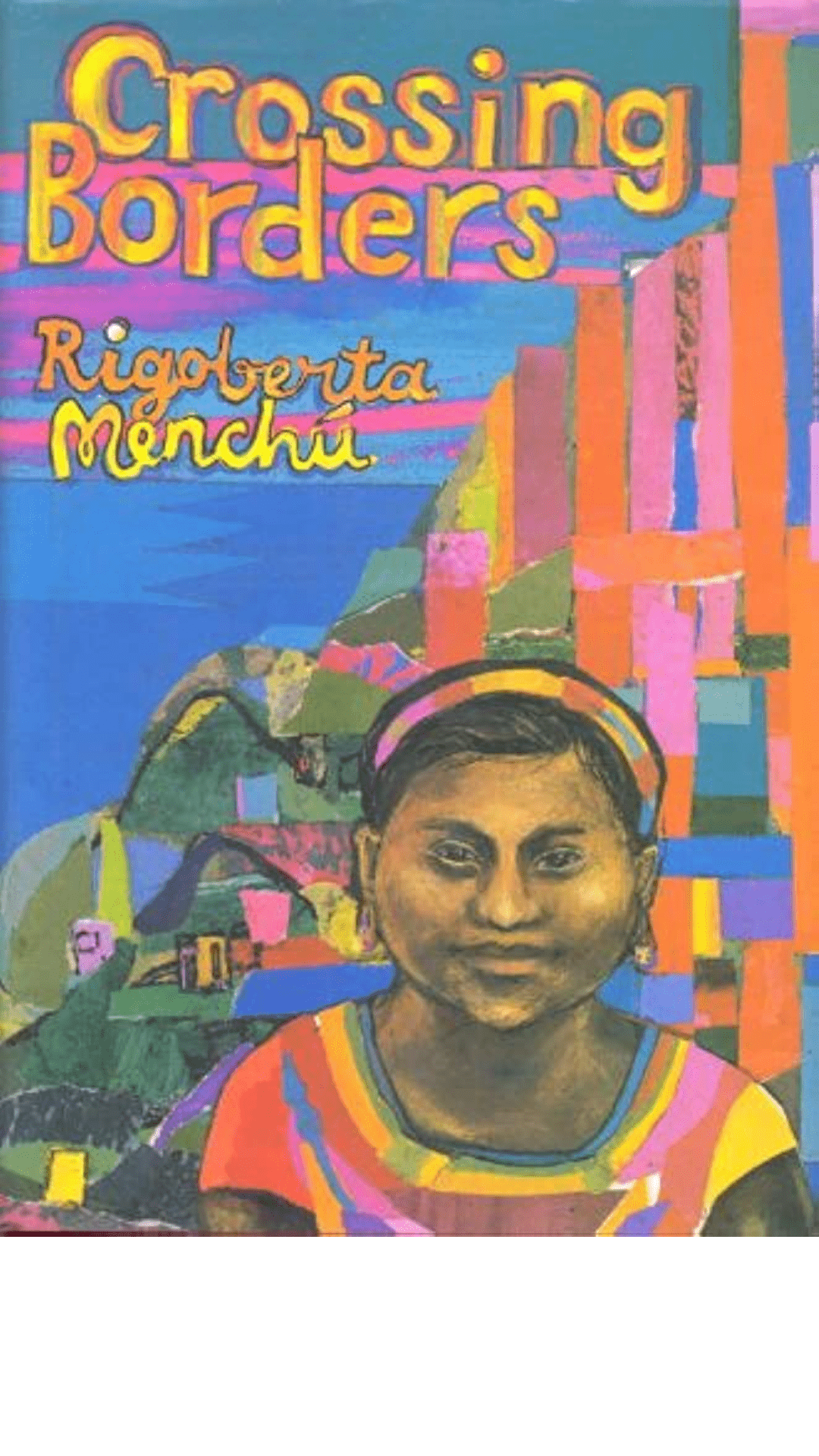 Crossing Borders by Rigoberta Menchu