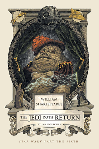 William Shakespeare's the Jedi Doth Return: Star Wars Part the Sixth: 6 Book By Ian Doescher