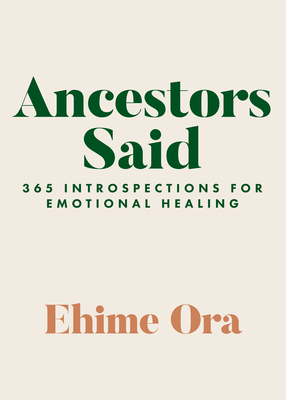 Ancestors Said: 365 Introspections for Emotional Healing book by Ehime Ora