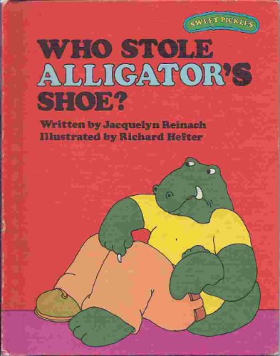 Who Stole Alligator's Shoe? (Sweet Pickles Series) book by Jacquelyn Reinach