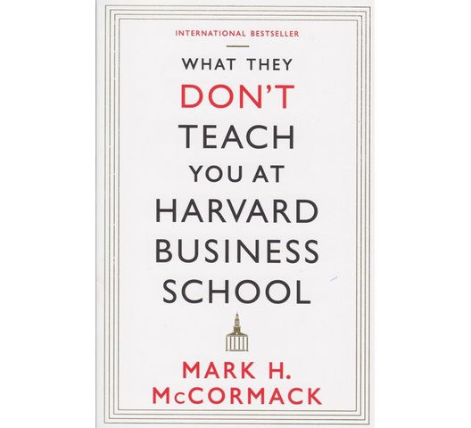 What They Don't Teach You at Harvard Business School book by Mark H. McCormack