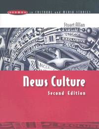 News Culture (Issues in Cultural and Media Studies) By Stuart Allan
