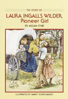 Story of Laura Ingalls Wilder : Pioneer Girl