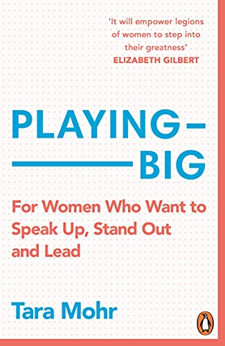 Playing Big: For Women Who Want to Speak Up, Stand Out and Lead book by Tara Mohr
