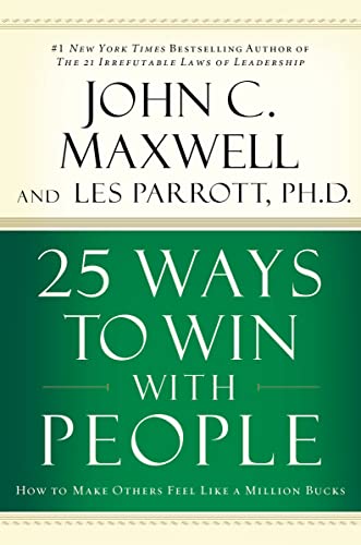 25 Ways to Win with People: How to Make Others Feel Like a Million Bucks by John C. Maxwell