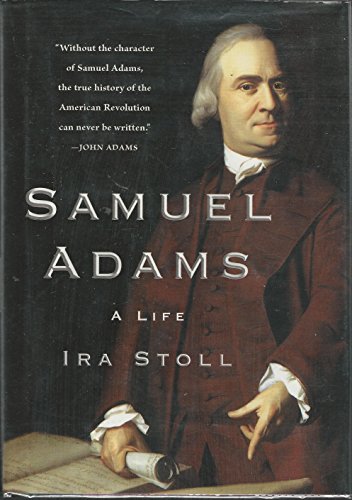 Samuel Adams: A Life book by Ira Stoll