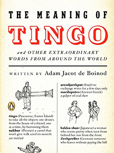 The Meaning of Tingo : And Other Extraordinary Words from Around the World