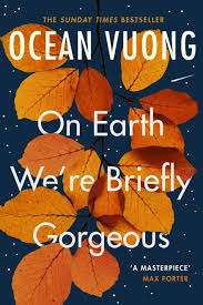 On Earth We're Briefly Gorgeous book by Ocean Vuong