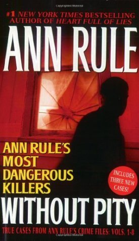 Without Pity: Ann Rule's Most Dangerous Killers book by Ann Rule