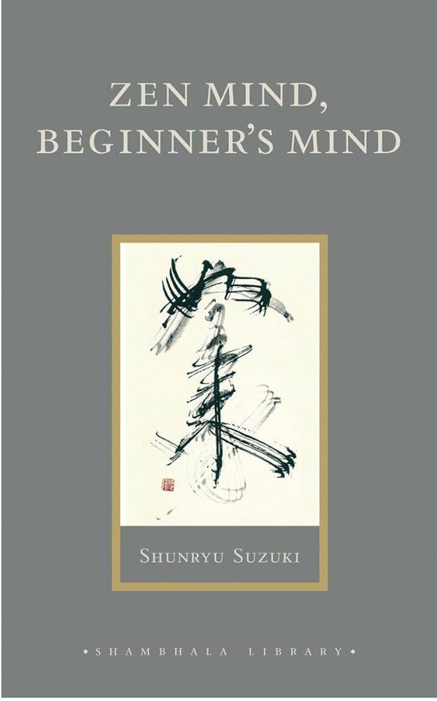 Zen Mind, Beginner's Mind: Informal Talks on Zen Meditation and Practice book by Shunryu Suzuki