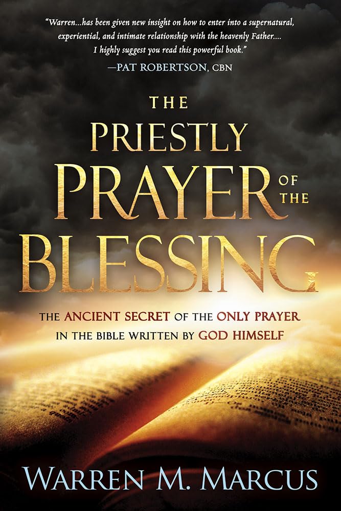 The Priestly Prayer of the Blessing: The Ancient Secret of the Only Prayer in the Bible Written by God Himself book by Warren Marcus