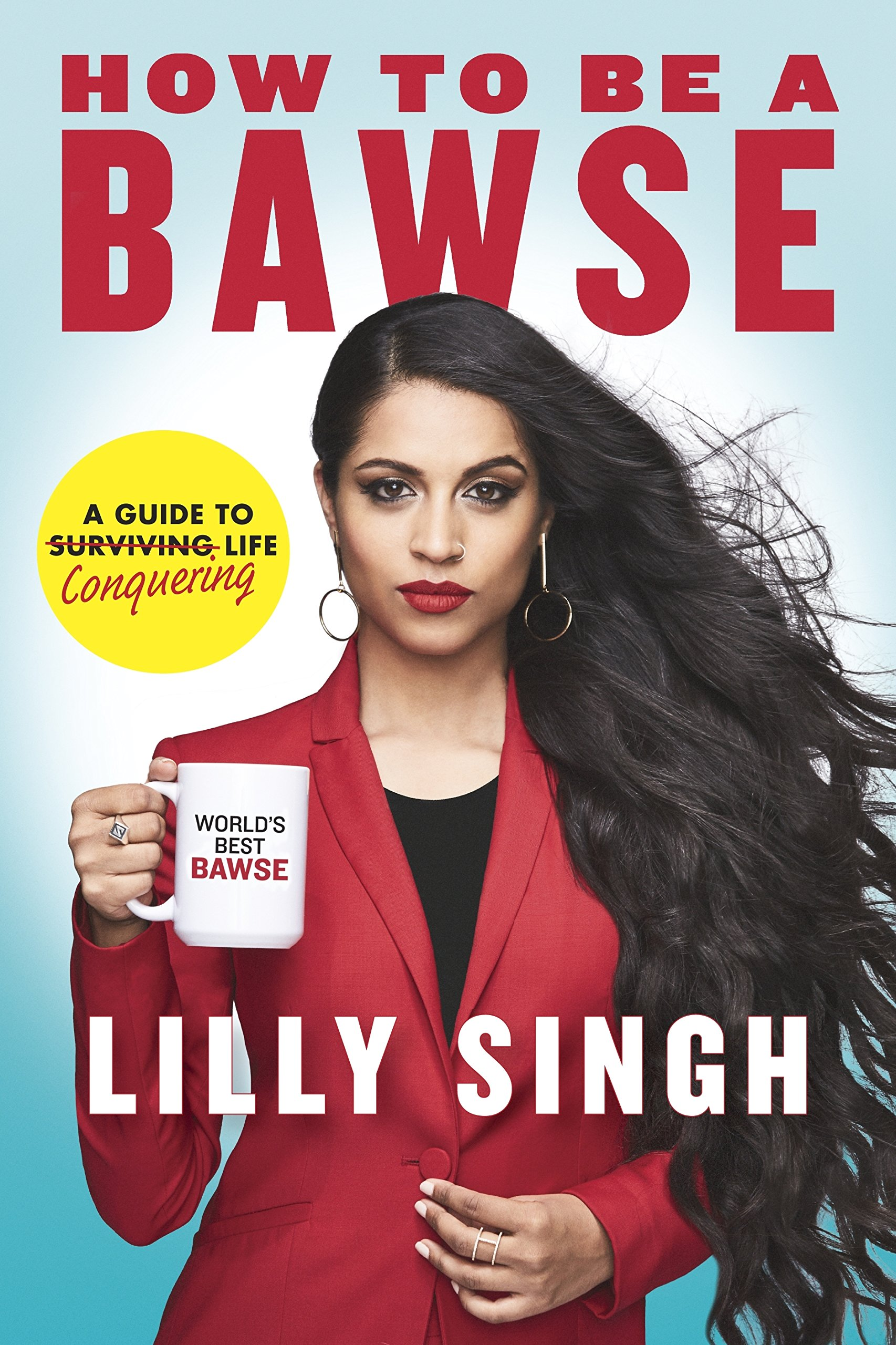 How to Be a Bawse: A Guide to Conquering Life book by Lilly Singh