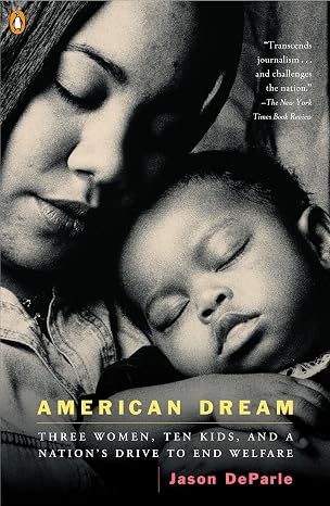 American Dream: Three Women, Ten Kids, and a Nation's Drive to End Welfare book by Jason DeParle