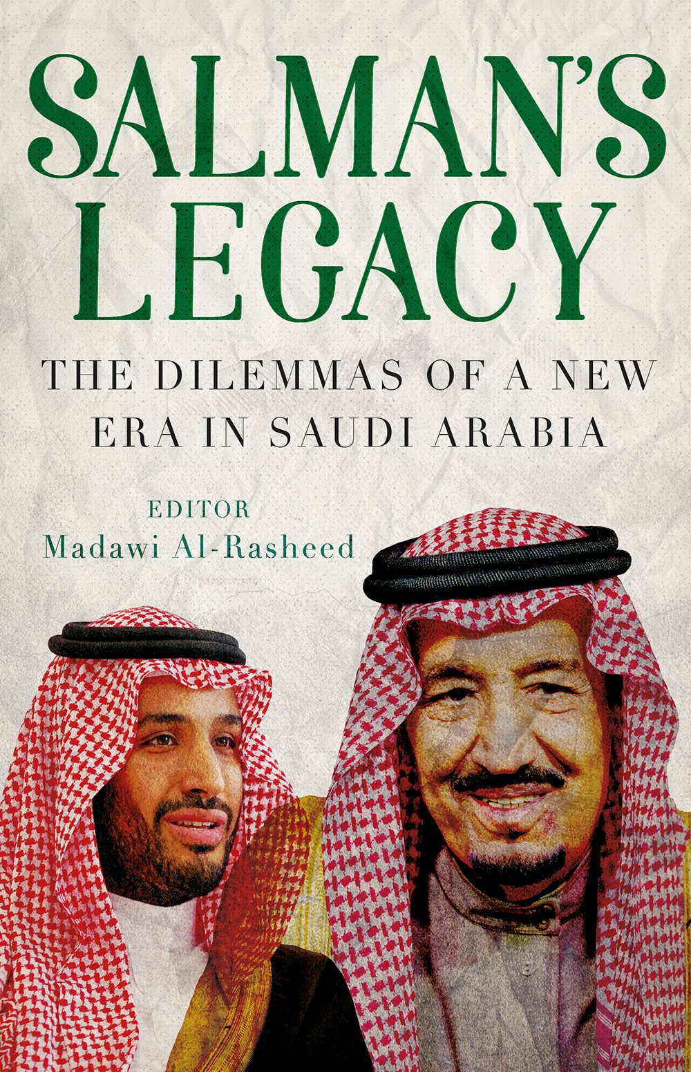 Salman's Legacy: The Dilemmas of a New Era in Saudi Arabia book by Madawi Al-Rasheed