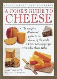 A Cook's Guide to Cheese (Illustrated Encyclopedia) by Juliet Harbutt