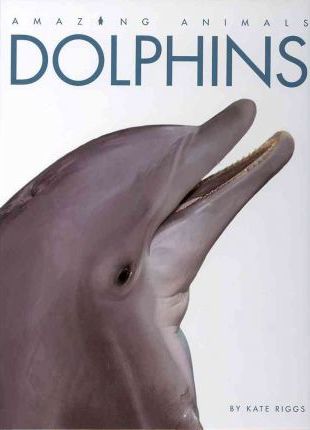 Dolphins by Kate Riggs