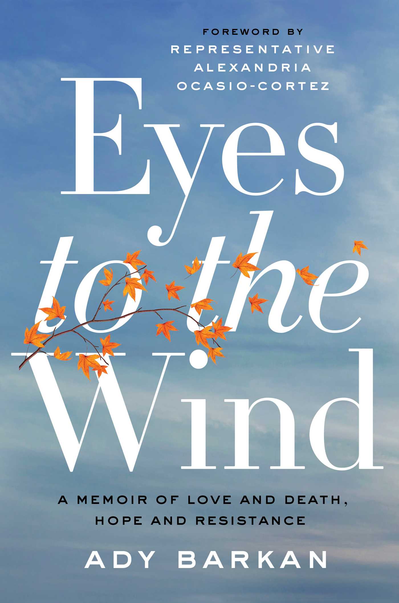 Eyes to the Wind: A Memoir of Love and Death, Hope, and Resistance book by Ady Barkan