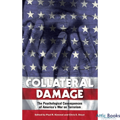 Collateral Damage : The Psychological Consequences of America's War on Terrorism