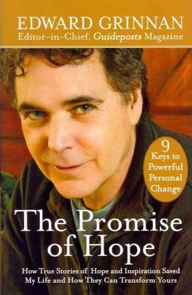 The Promise of Hope : How True Stories of Hope and Inspiration Saved My Life and How They Can Transform Yours: 9 Keys to Powerful Personal Change