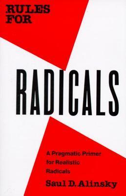 Rules for Radicals: A Pragmatic Primer for Realistic Radicals book by Saul D. Alinsky