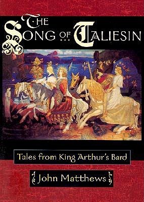 The Song of Taliesin : Tales from King Arthur's Bard