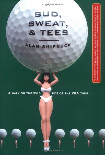 Bud, Sweat, And Tees: Hootie, Martha, and the Masters of the Universe book by Alan Shipnuck