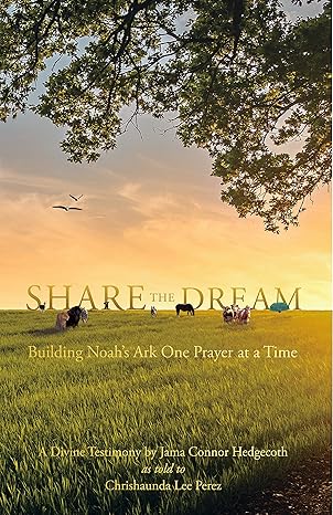 Share the Dream: Building Noah's Ark One Prayer at a Time book by Jama Connor Hedgecloth