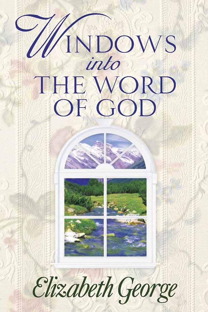 Windows Into the Word of God book by Elizabeth George