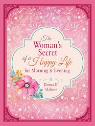 The Woman's Secret of a Happy Life for Morning & Evening book by Donna K. Maltese