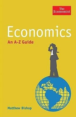 Economics: An A-Z Guide book by Matthew Bishop