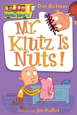 My Weird School: Mr. Klutz Is Nuts!