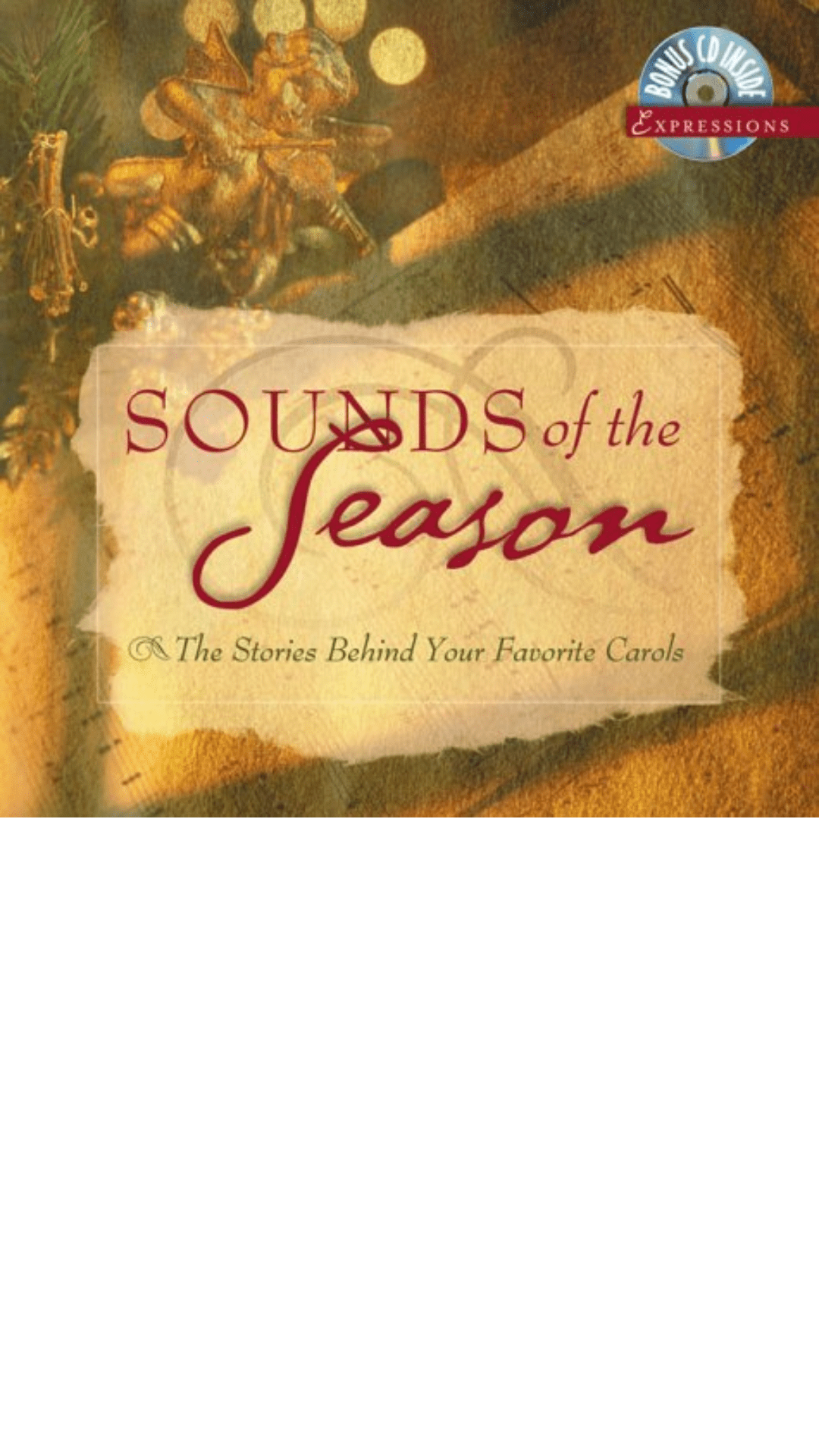 Sounds of the Season : The Stories Behind Your Favorite Carols