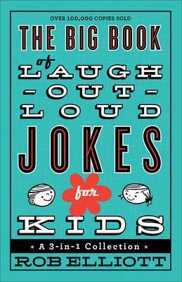 The Big Book of Laugh-Out-Loud Jokes for Kids : A 3-in-1 Collection