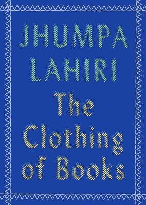 The Clothing of Books book by Jhumpa Lahiri