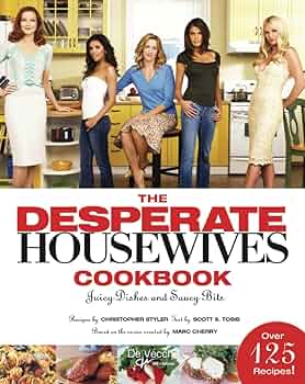 The Desperate Housewives Cookbook : Juicy Dishes and Saucy Bits