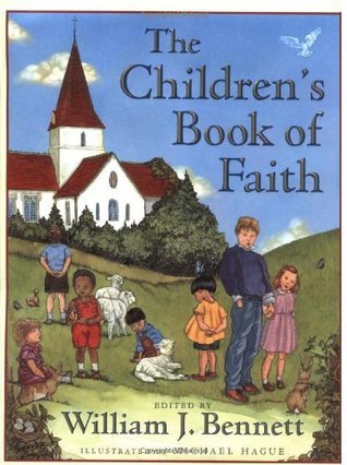 The Children's Book of Faith by William J. Bennett