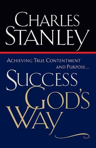 Success God's Way: Achieving True Contentment And Purpose book by Charles F. Stanley