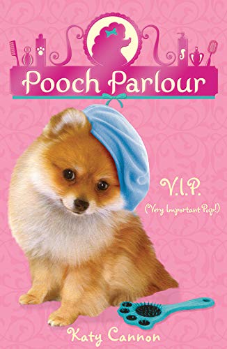 Pooch Parlour #1: VIP (Very Important Pup) book by Katy Cannon