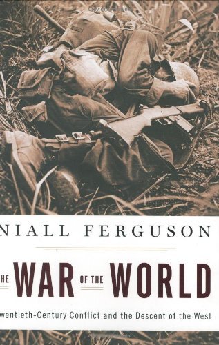 The War of the World: Twentieth-Century Conflict and the Descent of the West book by Niall Ferguson