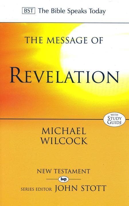 The Message of Revelation: With Study Guide: I Saw Heaven Opened (The Bible Speaks Today