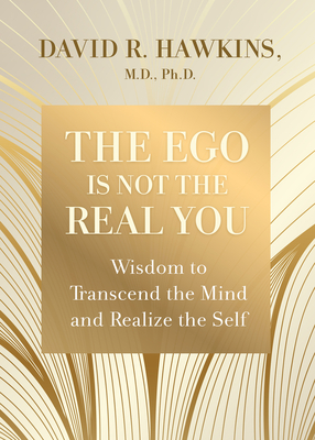 The Ego Is Not the Real You book by David R. Hawkins