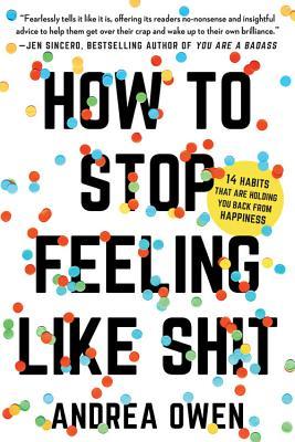 How to Stop Feeling Like Sh*t book by Andrea Owen