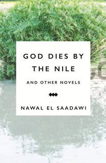 God Dies by the Nile and Other Novels book by Nawal El Saadawi