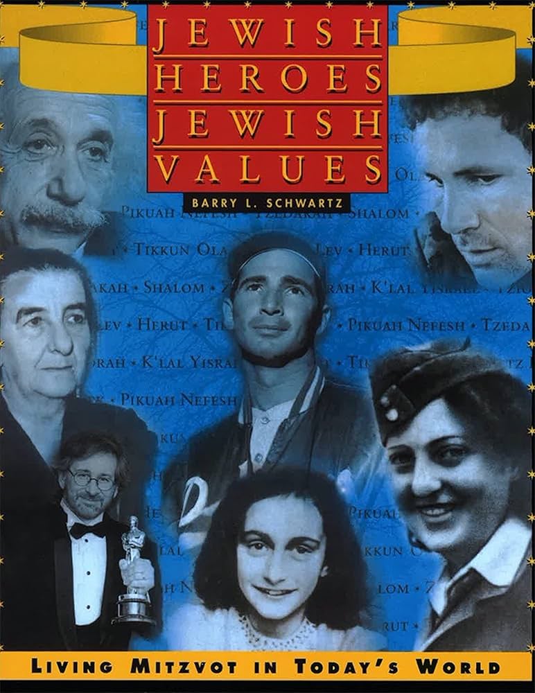 Jewish Heroes, Jewish Values: Living Mitzvot in Today's World book by Barry L. Schwartz