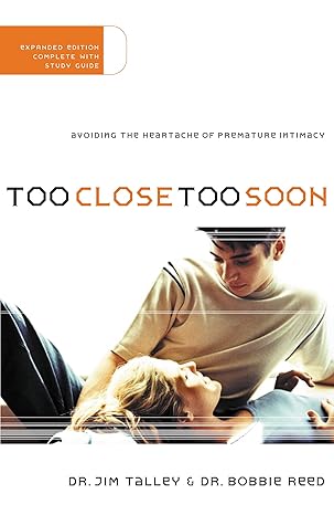 Too Close Too Soon: Avoiding the Heartache of Premature Intimacy book by Jim A. Talley